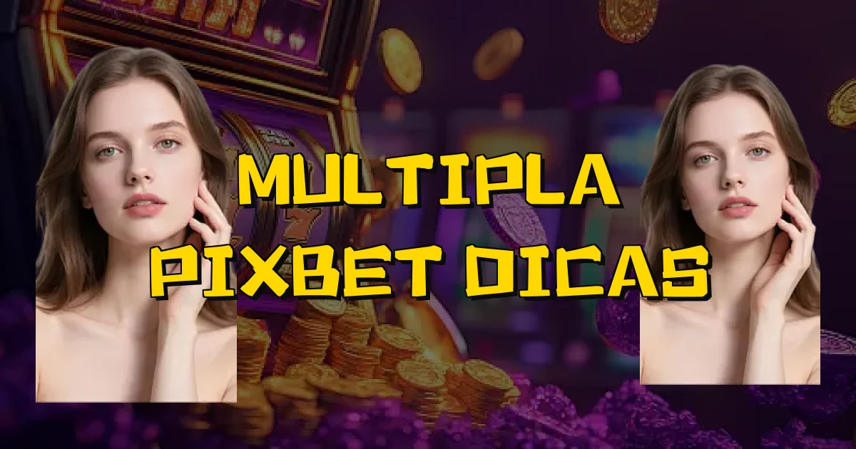 Multipla Pixbet Dicas Oficial