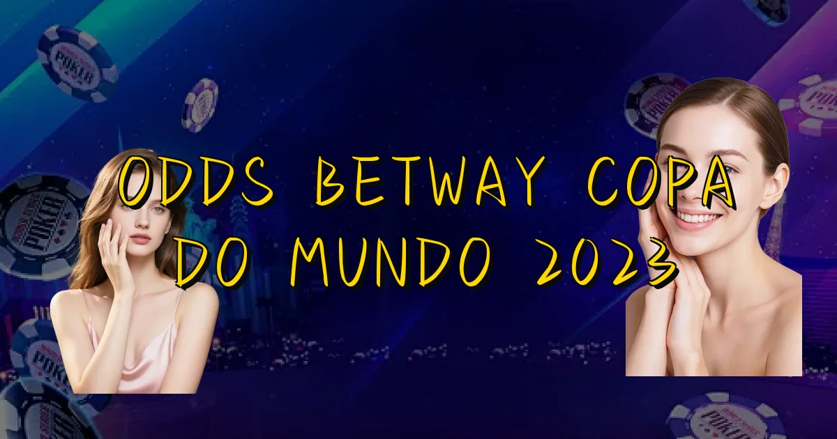Odds Betway Copa Do Mundo 2023 Oficial