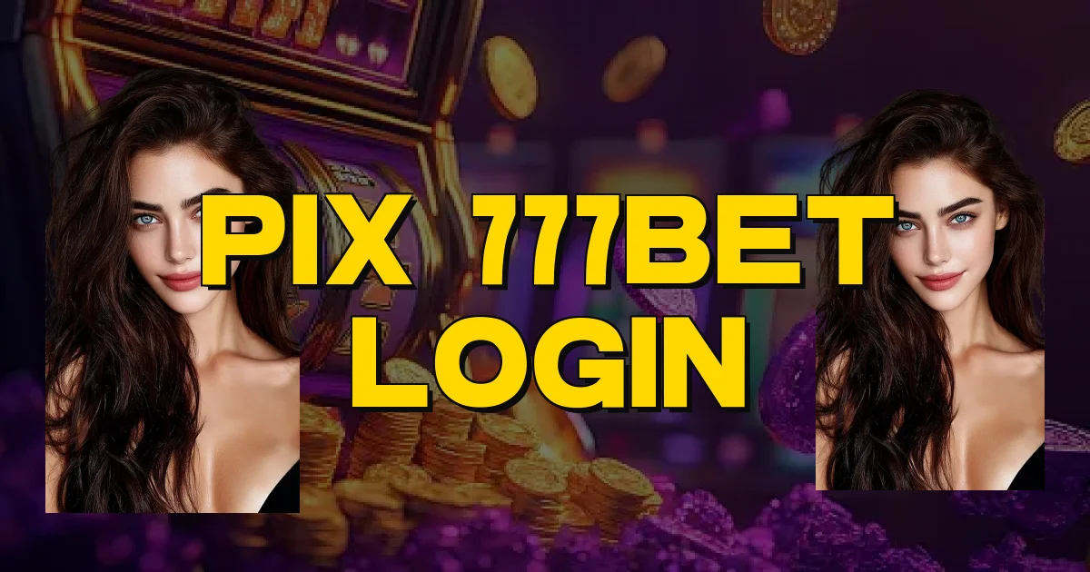Pix 777Bet Login Oficial
