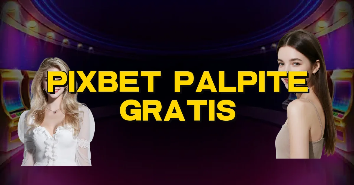 Pixbet Palpite Gratis Oficial