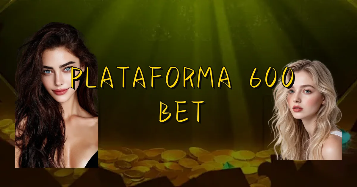 Plataforma 600 Bet Oficial