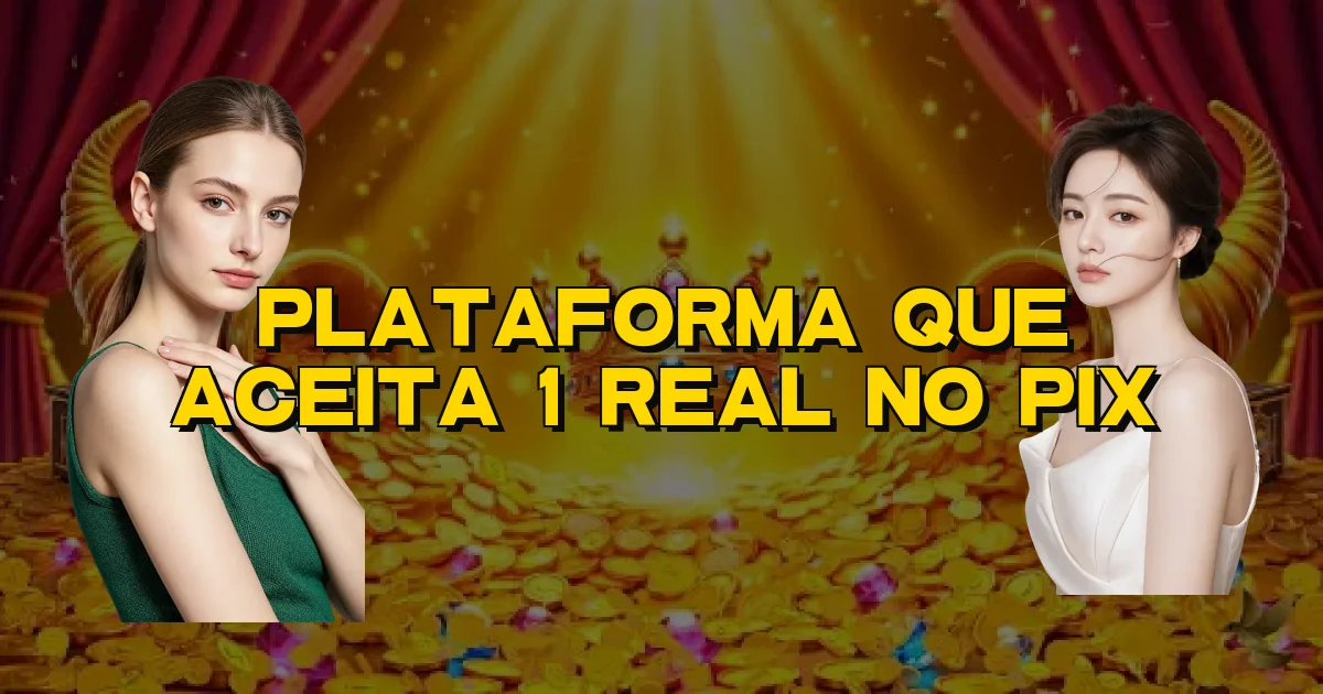 Plataforma Que Aceita 1 Real No Pix Oficial