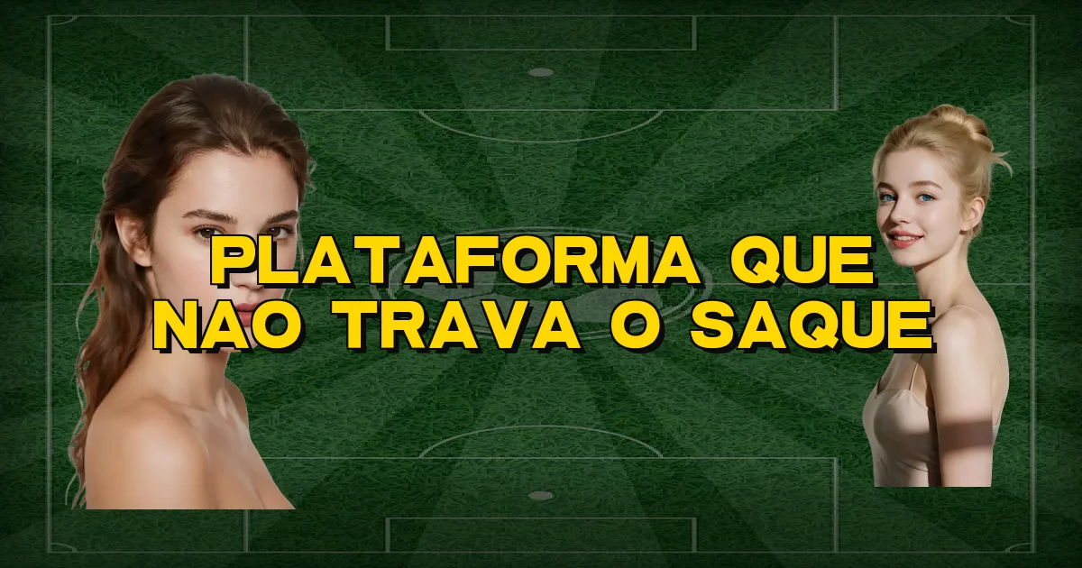 Plataforma Que Nao Trava O Saque Oficial