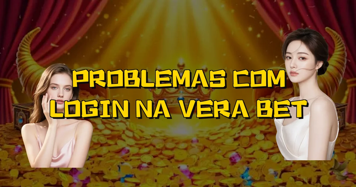 Problemas Com Login Na Vera Bet Oficial