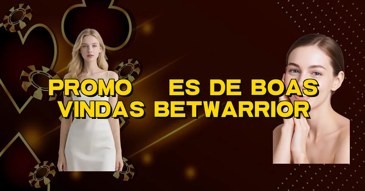 Promoções De Boas Vindas Betwarrior Oficial
