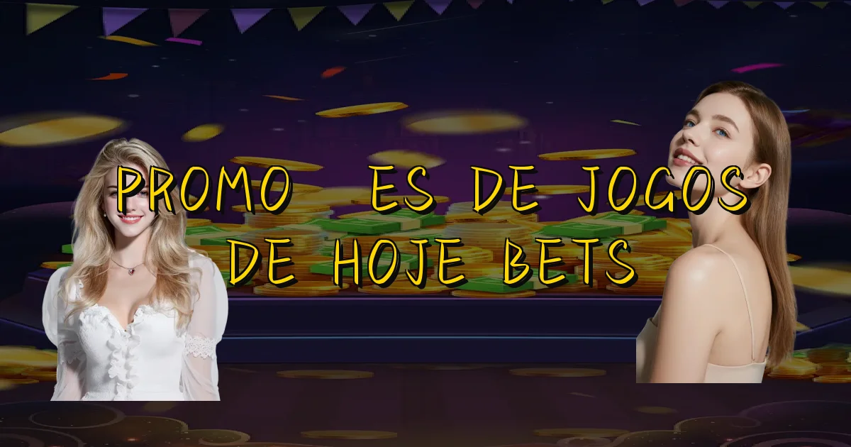 Promoções De Jogos De Hoje Bets Oficial