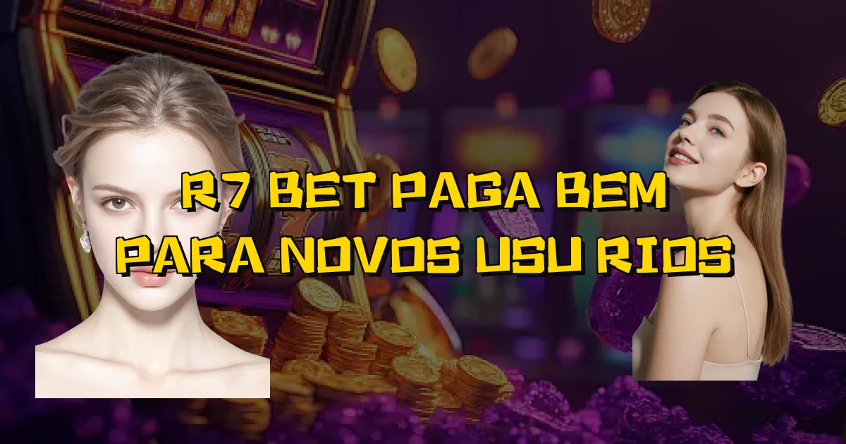 R7 Bet Paga Bem Para Novos Usuários Oficial
