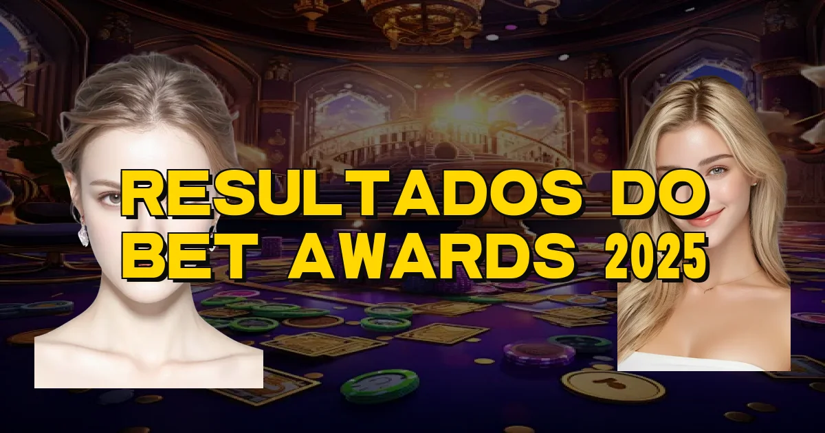 Resultados Do Bet Awards 2025 Oficial