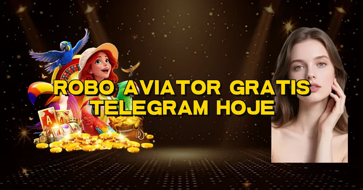 Robo Aviator Gratis Telegram Hoje Oficial