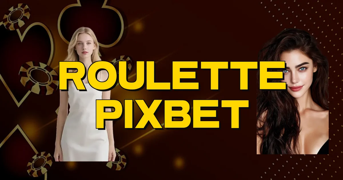 Roulette Pixbet Oficial