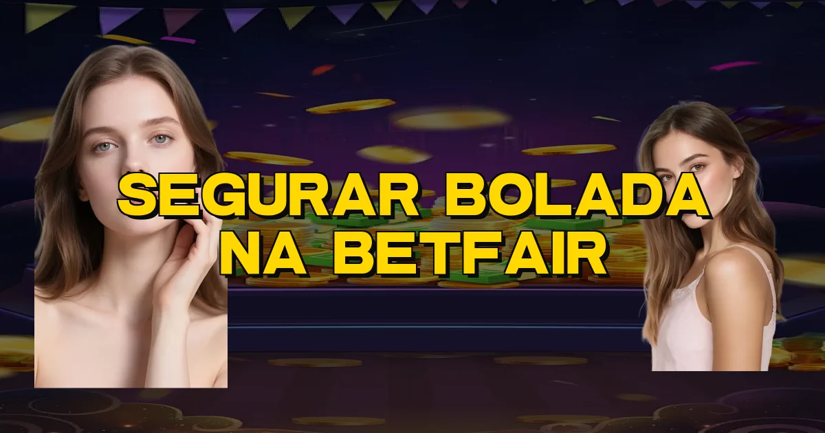 Segurar Bolada Na Betfair Oficial