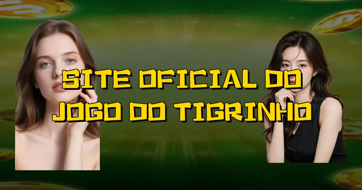 Site Oficial Do Jogo Do Tigrinho Oficial