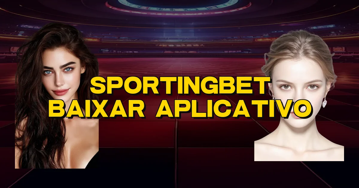 Sportingbet Baixar Aplicativo Oficial