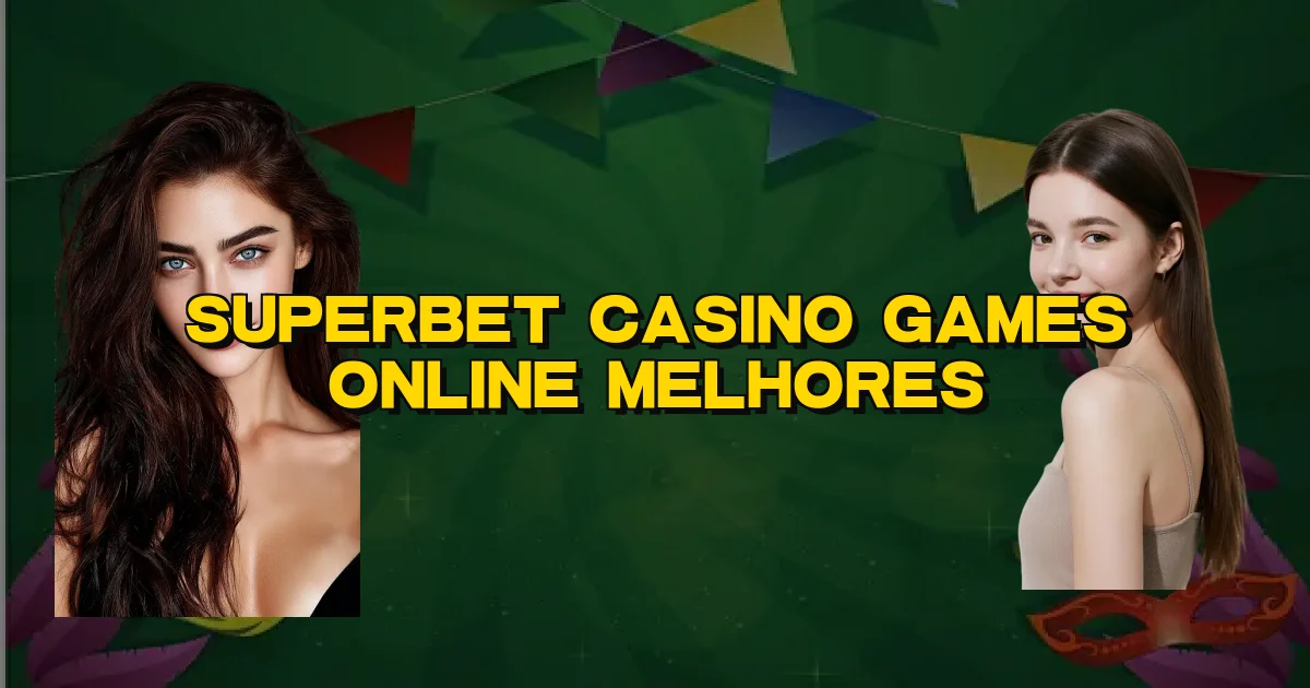 Superbet Casino Games Online Melhores Oficial