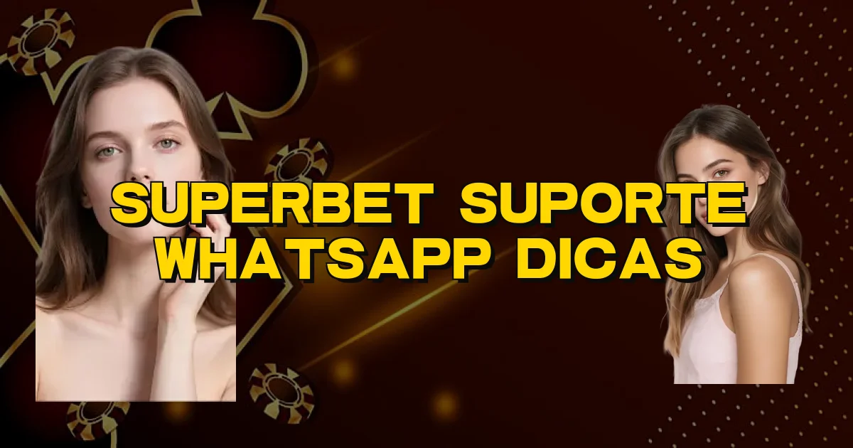 Superbet Suporte Whatsapp Dicas Oficial