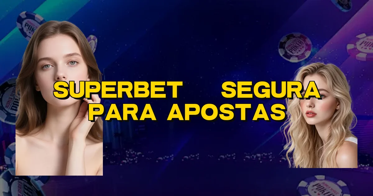 Superbet É Segura Para Apostas Oficial