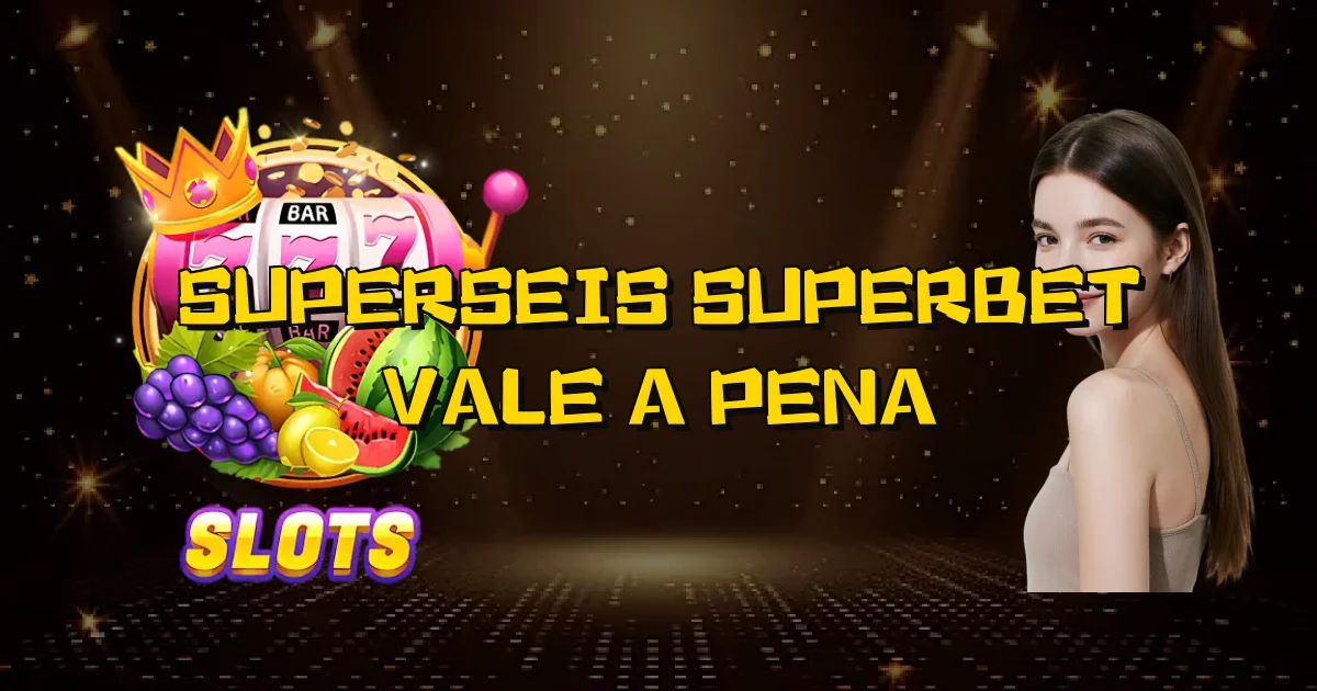 Superseis Superbet Vale A Pena Oficial