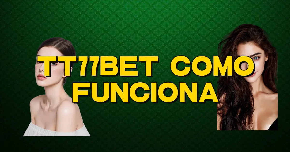 Tt77Bet Como Funciona Oficial