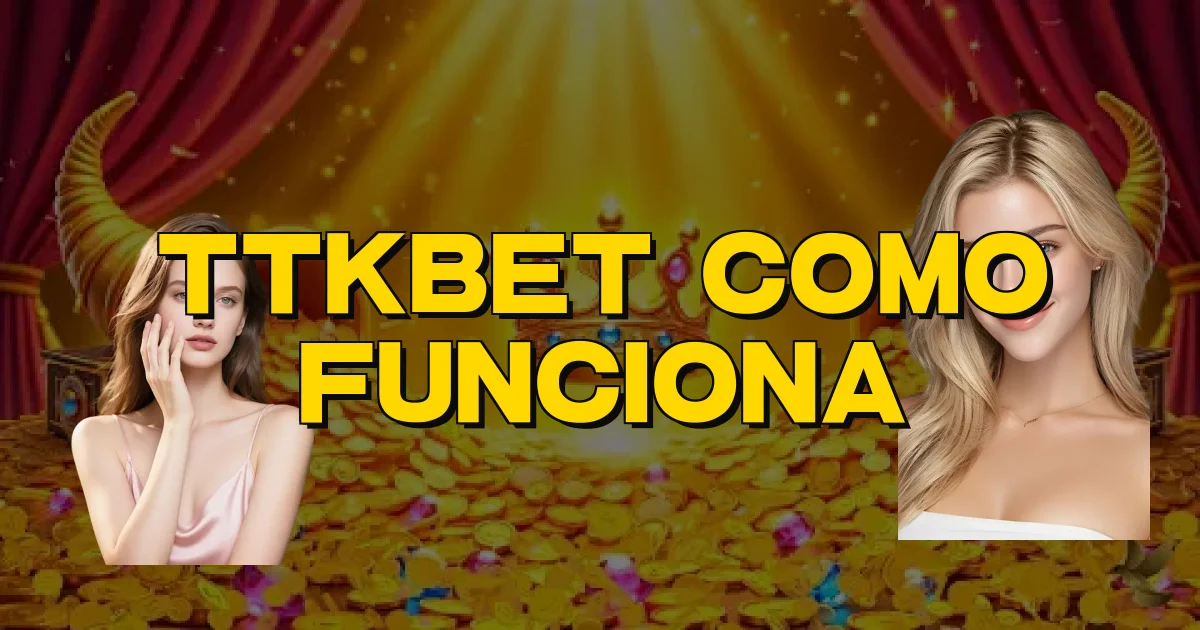 Ttkbet Como Funciona Oficial