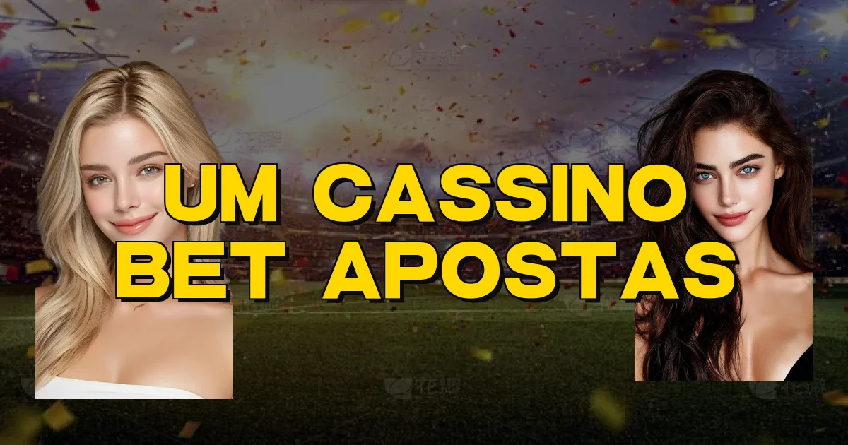 Um Cassino Bet Apostas Oficial