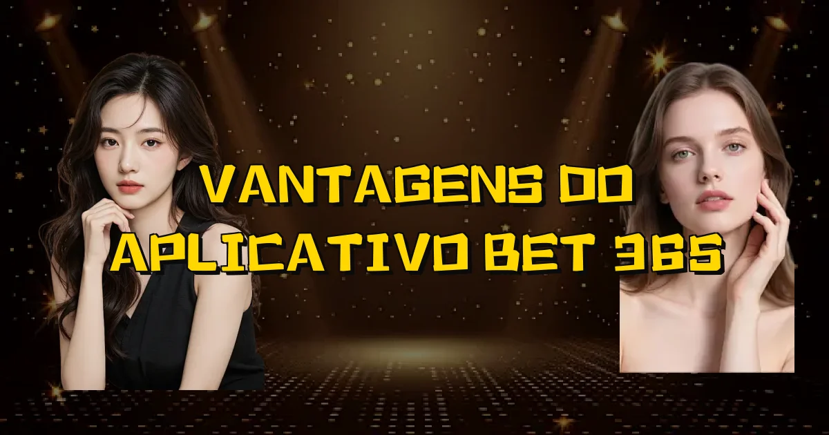 Vantagens Do Aplicativo Bet 365 Oficial