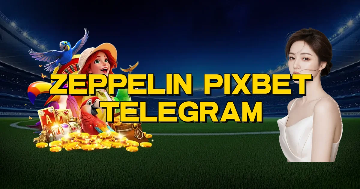 Zeppelin Pixbet Telegram Oficial